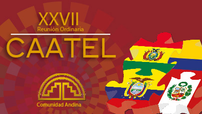 XXVII Reunión Ordinaria del Comité Andino de Autoridades de Telecomunicaciones