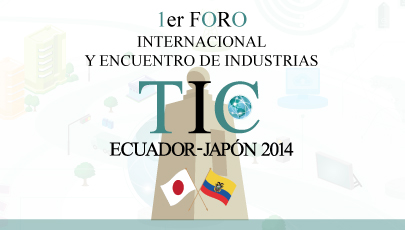 Primer Foro Internacional y Encuentro de Industrias TIC Ecuador-Japón 2014