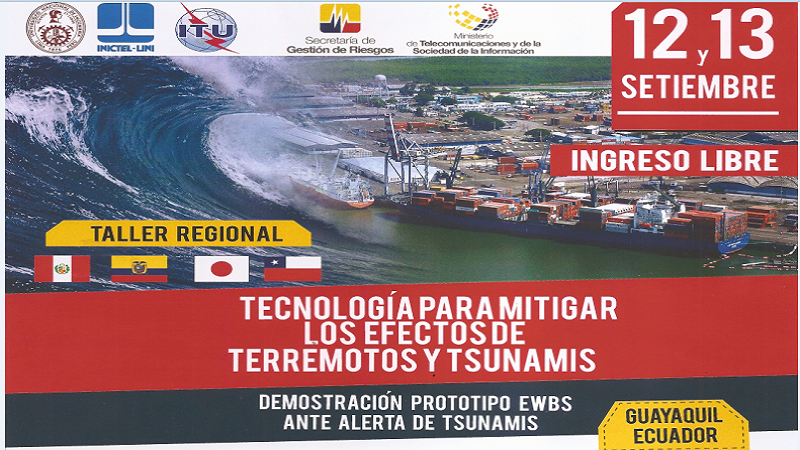 Taller Regional “Tecnología para Mitigar los Efectos de Terremotos y Tsunamis y Demostración de Prototipos EWBS ante Alerta de Tsunamis”